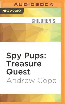 Spy Pups: Treasure Quest by Andrew Cope