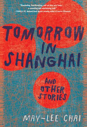 Tomorrow in Shanghai by May-lee Chai