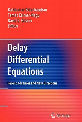 Delay Differential Equations: Recent Advances and New Directions by 