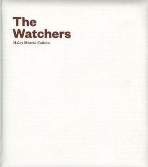 The Watchers by Haley Morris-Cafiero, Amanda de Cadenet, Marvin Heiferman