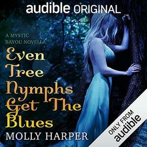 Even Tree Nymphs Get the Blues by Molly Harper