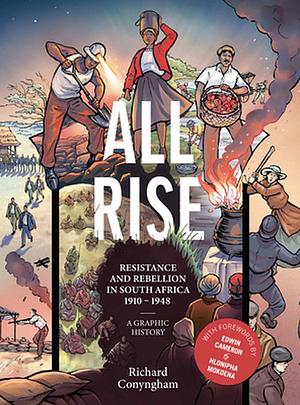 All Rise: Resistance and Rebellion in South Africa  by Richard Conyngham