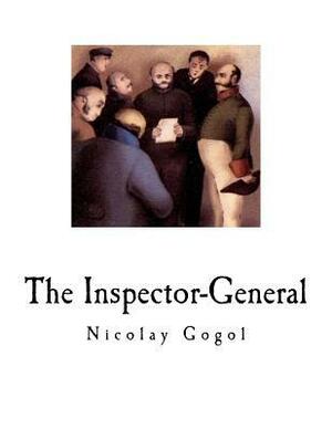 The Inspector-General: A Comedy in Five Acts by Thomas Seltzer, Nikolai Gogol