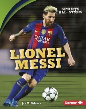 Lionel Messi by Jon M. Fishman