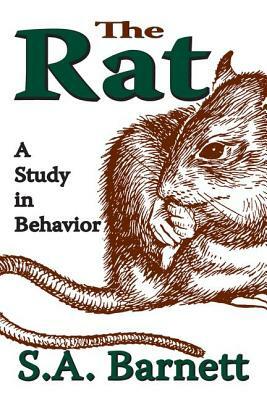 The Rat: A Study in Behavior by S. A. Barnett