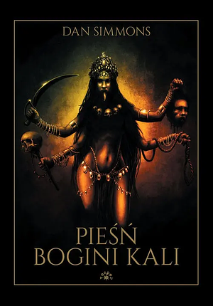 Pieśń bogini Kali by Dan Simmons