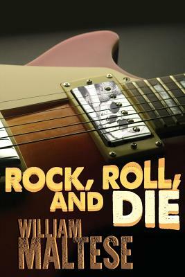 Rock, Roll, and Die by William Maltese