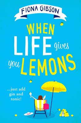 When Life Gives You Lemons by Fiona Gibson