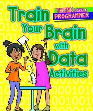 Train Your Brain with Data Activities by Emilee Hillman