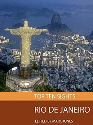 Top Ten Sights: Rio de Janeiro by Mark Jones