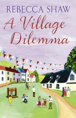 A Village Dilemma by Rebecca Shaw