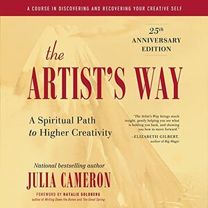 The Artist's Way: A Spiritual Path to Higher Creativity by Julia Cameron