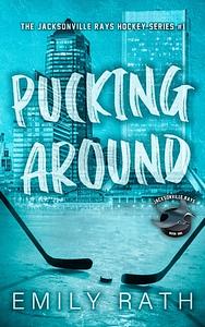 Pucking Around: A Why Choose Hockey Romance by Emily Rath, Emily Rath