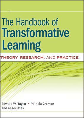 The Handbook of Transformative Learning: Theory, Research, and Practice by Patricia Cranton, Edward W. Taylor