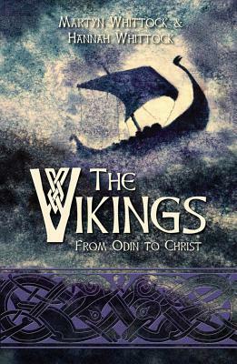 The Vikings: from Odin to Christ by Martyn Whittock, Hannah Whittock