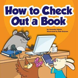How to Check Out a Book by Amanda Stjohn