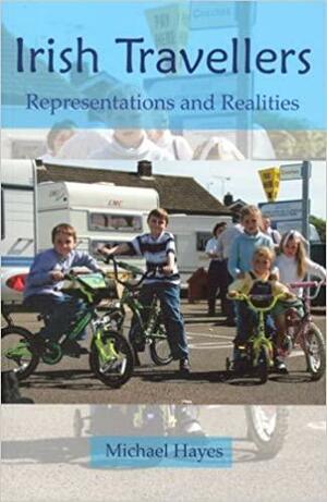 Irish Travellers: Representations and Realities by Michael Hayes