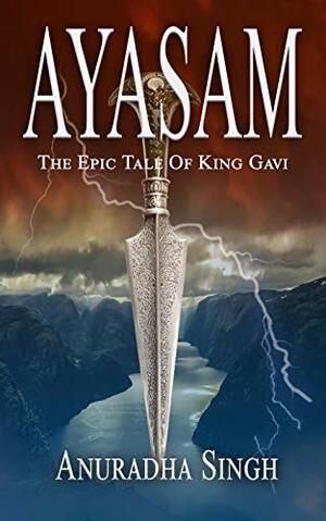 AYASAM: Epic Tale Of King Gavi by Anuradha Singh