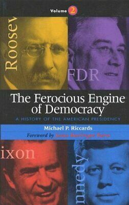 The Ferocious Engine of Democracy: A History of the American Presidency : Theodore Roosevelt Through George Bush by James MacGregor Burns, Michael P. Riccards