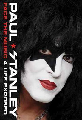 Face the Music: A Life Exposed by Paul Stanley