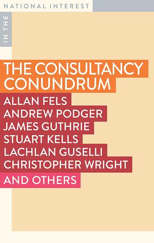 The Consultancy Conundrum: The Hollowing Out of the Public Sector by Andrew Jaspan, Lachlan Guselli