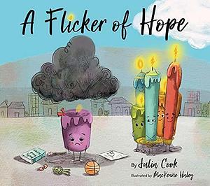 A Flicker of Hope: A Picture Book About Depression and Asking for Help by Julia Cook, MacKenzie Haley