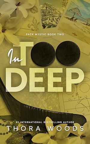 In Too Deep: Pack Mystic Book 2 by Thora Woods, Thora Woods