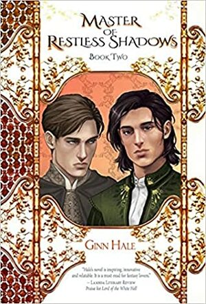 Master of Restless Shadows Book Two by Ginn Hale