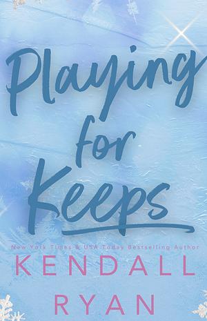 Playing for Keeps by Kendall Ryan