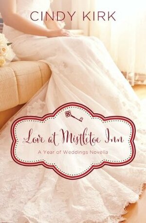 Love at Mistletoe Inn: A December Wedding Story by Cindy Kirk