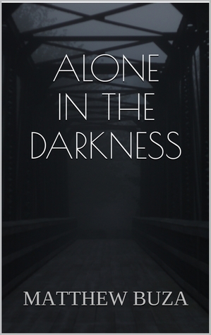 Alone In The Darkness by Matthew Buza