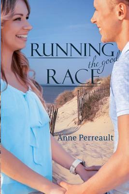 Running the Good Race by Anne Perreault