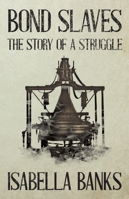 Bond Slaves - The Story of a Struggle by Isabella Banks