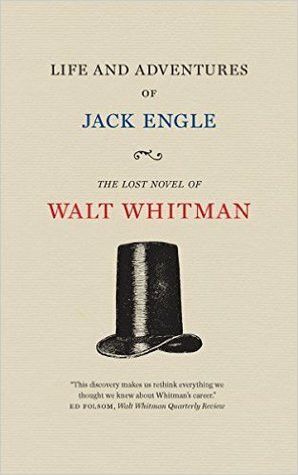 Life and Adventures of Jack Engle: An Auto-Biography; A Story of New York at the Present Time in Which the Reader Will Find Some Familiar Characters by Walt Whitman