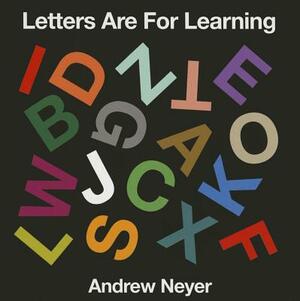 Letters Are for Learning by Andrew Neyer