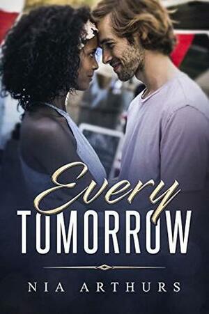 Every Tomorrow by Nia Arthurs