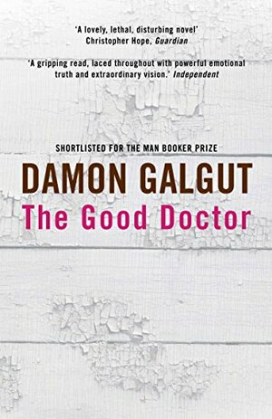 The Good Doctor by Damon Galgut