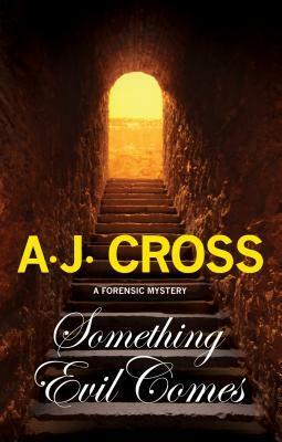 Something Evil Comes by A.J. Cross