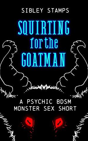 Squirting For The Goatman by Sibley Stamps