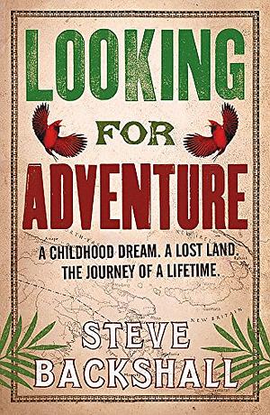 Looking for Adventure by Steve Backshall