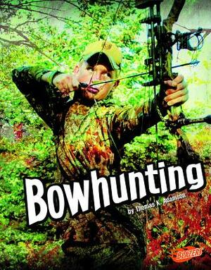 Bowhunting by Thomas K. Adamson