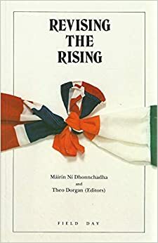 Revising The Rising by Máirín Ní Dhonnchadha, Theo Dorgan