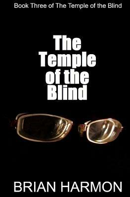 The Temple of the Blind: (The Temple of the Blind #3) by Brian Harmon
