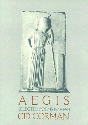 AEGIS: Selected Poems 1970-1980 by Cid Corman