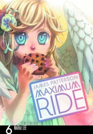 Maximum Ride, Vol. 6 by NaRae Lee, James Patterson