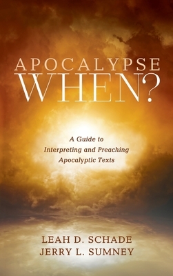 Apocalypse When? by Leah D. Schade, Jerry L. Sumney