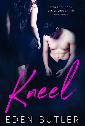 Kneel by Eden Butler