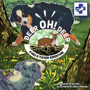 Deer Oh Deer: A Max & Tucker Adventure by Ed Ehlers