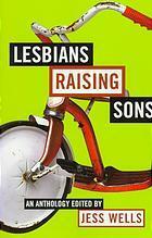 Lesbians Raising Sons by Jess Wells