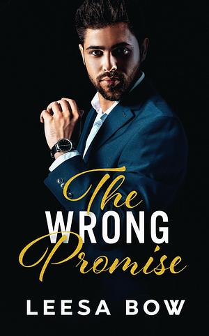 The Wrong Promise by Leesa Bow, Leesa Bow